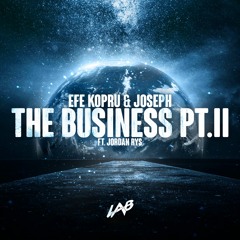 Efe Kopru & Joseph - The Business Pt. II (ft. Jordan Rys)