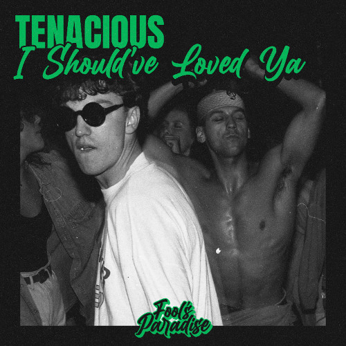 Tenacious - I Should've Love Ya (Fools Paradise)