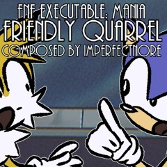 [Scrapped] Friendly Quarrel (FT. Imp and Muto) EXEcutable: Mania OST