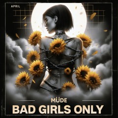 BAD GIRLS ONLY - APRIL