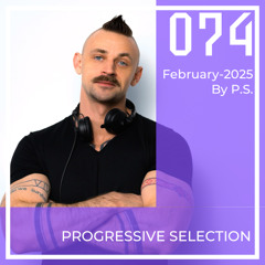 P.S.074 (February-2025). The Best Of Melodic Techno, Progressive House, Indie Dance (Mixed By P.S)