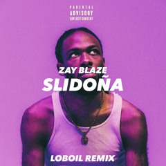Zay Blaze - Slidoña [Loboil Remix]