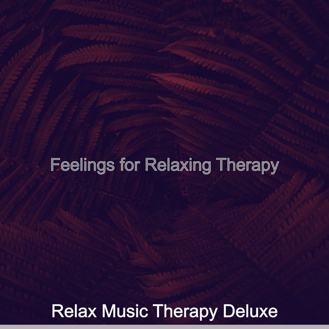 Stream Relax Music Therapy Deluxe | Listen to Feelings for Relaxing ...