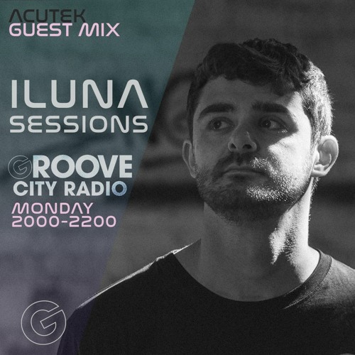 Acutek Guest Mix: Iluna Sessions #19
