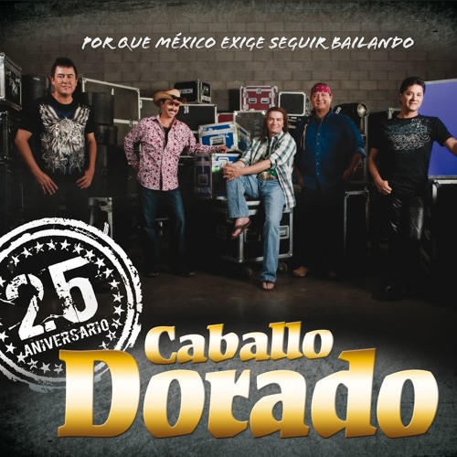 Stream Caballo Dorado | Listen to 25 Aniversario playlist online for free  on SoundCloud