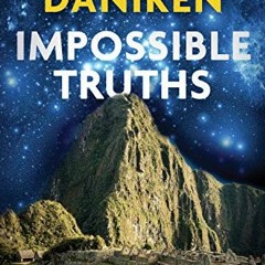 Access [KINDLE PDF EBOOK EPUB] Impossible Truths: Amazing Evidence of Extraterrestria