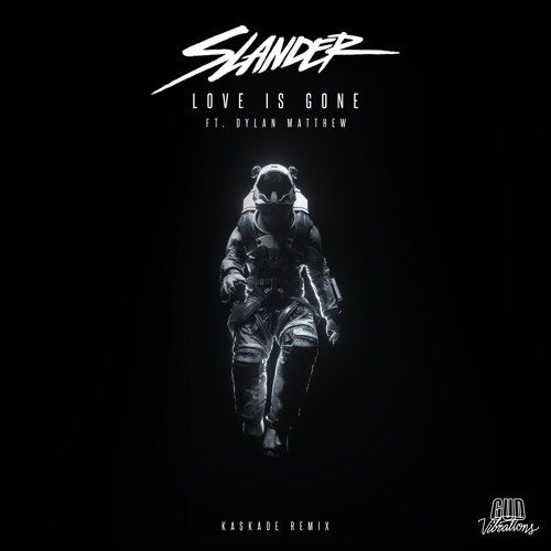 Stream SLANDER | Listen to Love Is Gone - Kaskade Remix (feat