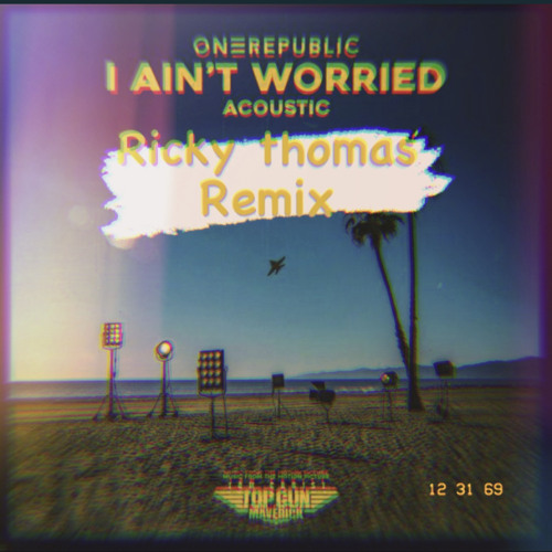 Stream One Republic I Aint Worried Ricky Thomas Remix By Ricky Thomas Stream one republic i aint worried ricky thomas remix by ricky thomas