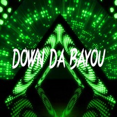 Down Da Bayou Set 01/08/22