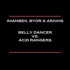 BELLY DANCER X ACID RANGERS (QU3KID MASHUP)