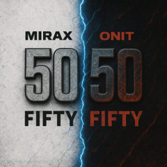 Onit & Mirax - Fifty Fifty (50/50) [EN VENTA]