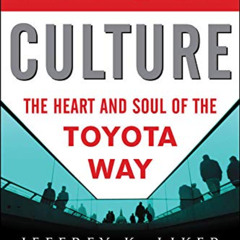 View EBOOK ✓ Toyota Culture: The Heart and Soul of the Toyota Way by  Jeffrey Liker,M