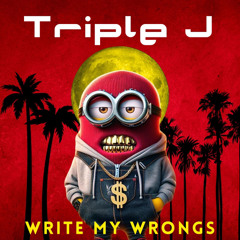 Triple J - Write My Wrongs