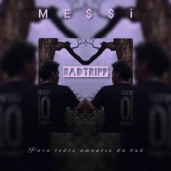 ME$$I - BAD TRIPP