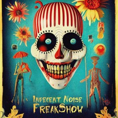 Indecent Noise - Freakshow (Warsaw 3.0) [Mental Asylum 130] out now!