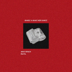 Bandz a Make Her Dance - [Mike Renza & barts. Remix] (FREE DOWNLOAD)
