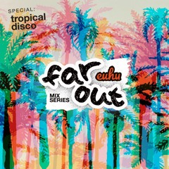 Far Out SPECIAL | Tropical Disco