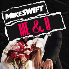 MIKE SWIFT - ME & U