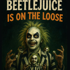 BEETLEJUICE | "IS ON THE LOOSE" | HALLOWEEN SONG