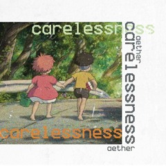 carelessness