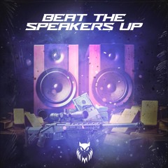 Beat the Speakers Up