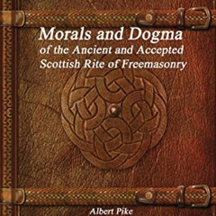 [FREE] EBOOK 📃 Morals and Dogma of the Ancient and Accepted Scottish Rite of Freemas