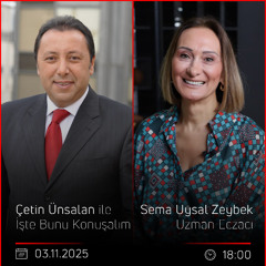 Sema Uysal Zeybek - Çetin Ünsalan ile İşte Bunu Konuşalım
