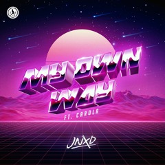JNXD ft. Carola - My Own Way