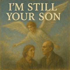 I’m Still Your Son