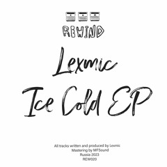 PREMIERE: Lexmic - Ice Cold (Dub)[Rewind ltd]