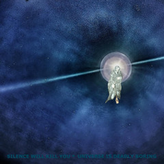 UNIVERSE IS DEADLY BORING