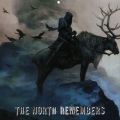 The North Remembers (parts 1 - 3)