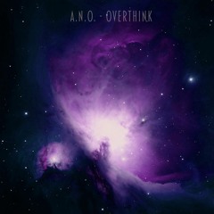 A.N.O. - Overthink [Free Download]