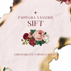 Sift (Feat. Pappi Gill & Sayder) (Prod. CheemaBeatz x Mixman Shawn)