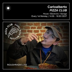 CARLOALBERTO - PIZZA CLUB 005.2 - ROUGHRADIO.LIVE