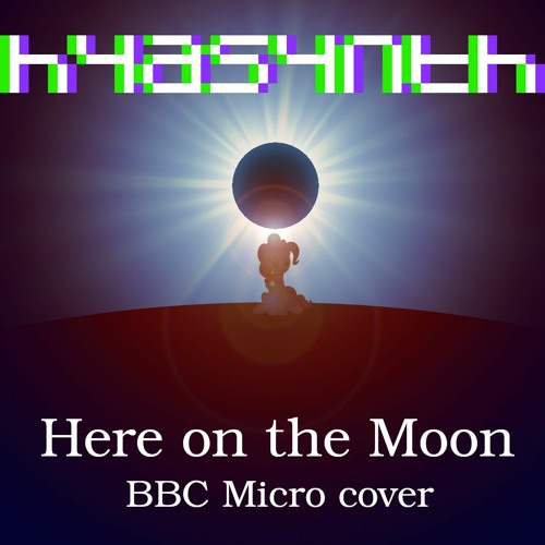 Stream 4everfreebrony - Here on the Moon (hyasynth BBC Micro cover) by ...