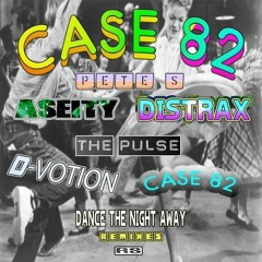Case 82 - Dance The Night Away (Remixes)