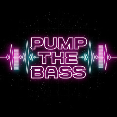 Pump the bass