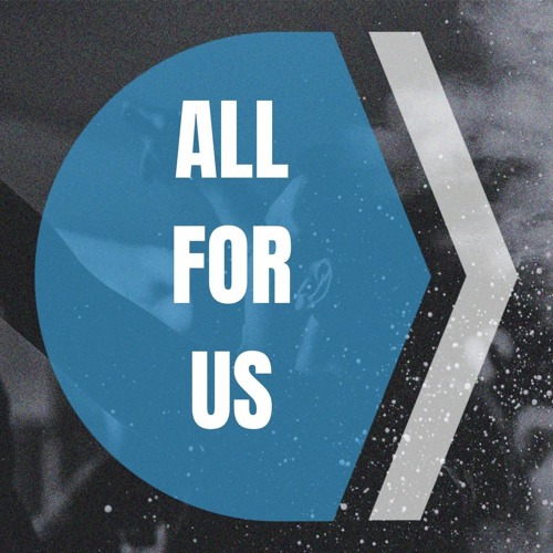 All For Us (Spontaneous)