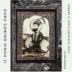 Guru Gobind Singh Ji (feat. Giani Surinder Singh Ji Samrat) Prod by Sikhfinity