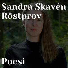 Poesi - Sandra Skavén Röstprov