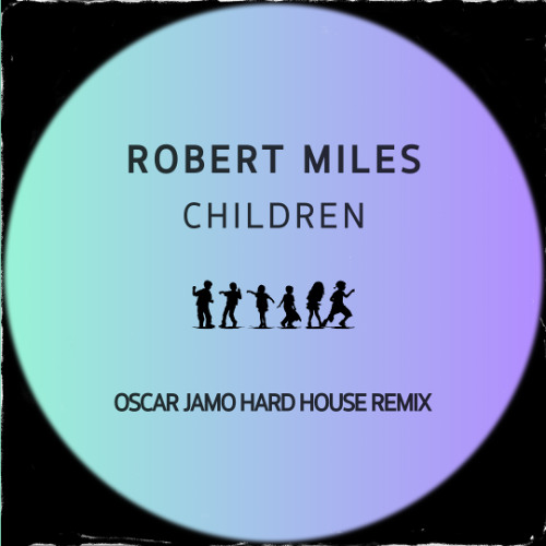 Robert Miles - Children (Oscar Jamo Hard House Remix)