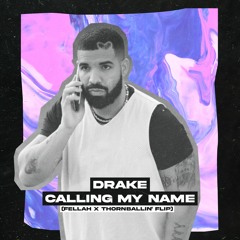 Drake - Calling My Name (FELLAH X Thornballin' FLIP)