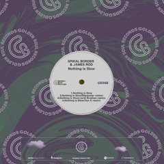 SPIRAL BORDER & JAMES ROD-Nothing is Slow (Original)PREVIEW
