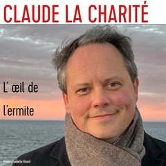 Claude La Charité nous parle de son roman "L’œil de l’ermite"