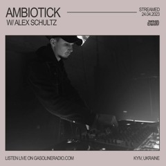 AMBIOTICK #21 W/ ALEX SСHULTZ 24/04/2023