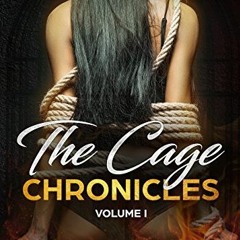 [ACCESS] PDF 📑 The Cage Chronicles: Volume I by  Phoenix Daniels,Olivia  Gaines,Ance