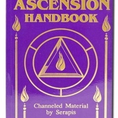 Free read✔ An Ascension Handbook: Material Channeled from Serapis
