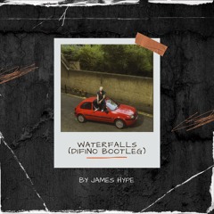 James Hype - Waterfalls (Difino Bootleg)