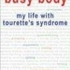 [FREE] EBOOK 📃 Busy Body: My Life with Tourette's Syndrome by  Nick van Bloss EBOOK